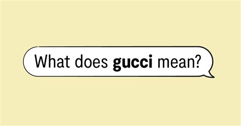 gucci slang origins|gucci meaning in italian.